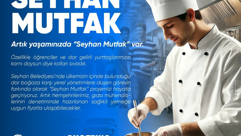 VATANDAŞ UCUZ VE SAĞLIKLI YEMEK YESİN DİYE ‘SEYHAN MUTFAK’ KAPILARINI AÇIYOR