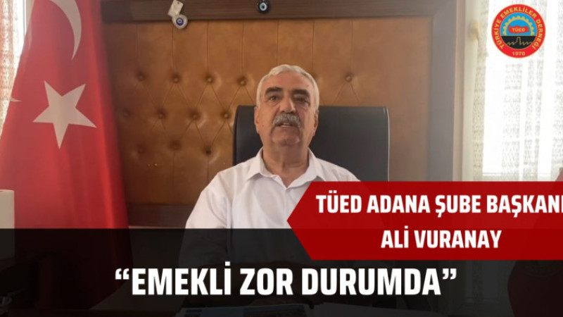 TÜED Adana Şube Başkanı Vuranay’dan “Zam” Tepkisi