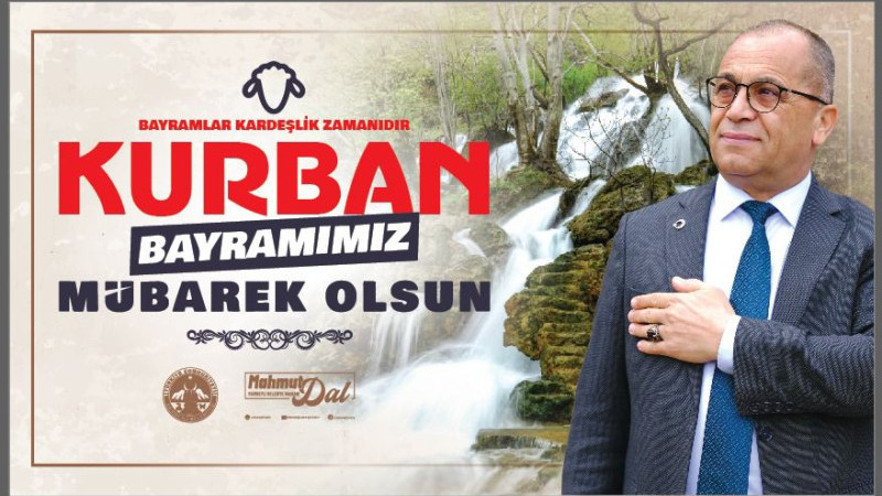 Başkan Mahmut Dal  : Bayramlar Kardeşlik Zamanıdır