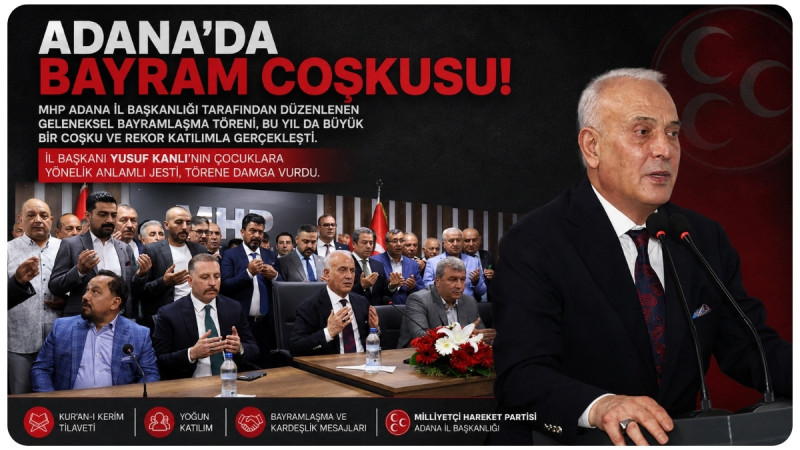 MHP Adana İl Başkanlığı’ndan Rekor Katılımlı Bayramlaşma Töreni