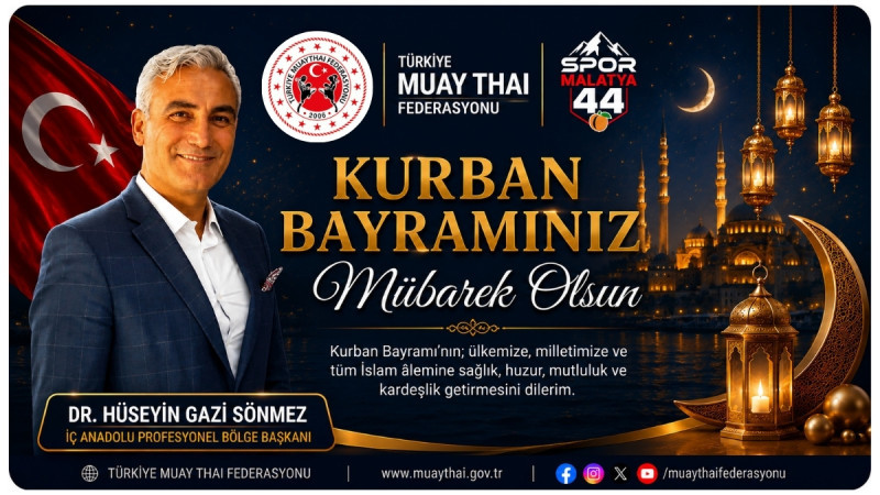 MUAYTHAİ FEDERASYONU İÇ ANADOLU PROFESYONEL BÖLGE BAŞKANI DR. HÜSEYİN GAZİ SÖNMEZ’DEN BAYRAM MESAJI