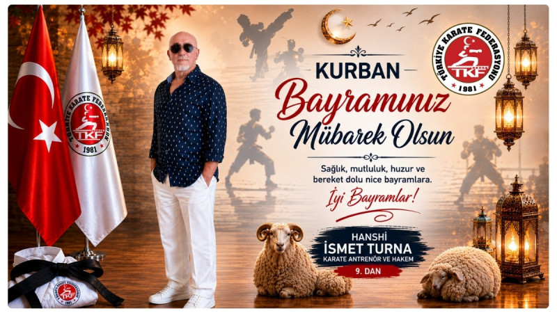 KARATE DUAYENİ HANSHİ İSMET TURNA’DAN KURBAN BAYRAMI MESAJI