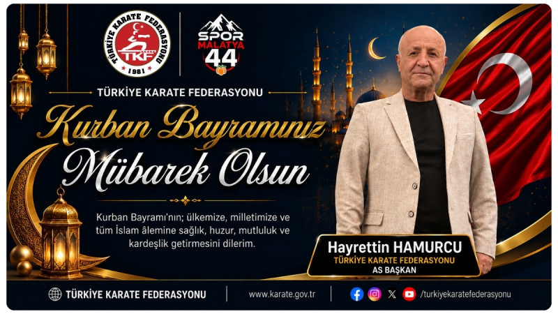 KARATE FEDERASYONU AS BAŞKANI HAYRETTİN HAMURCU’DAN ANLAMLI BAYRAM MESAJI