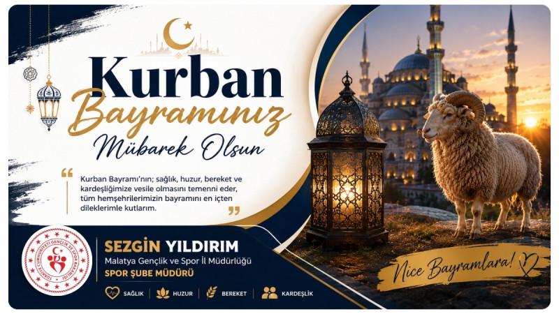 Spor Şube Müdürü Sezgin Yıldırım, Kurban Bayramı dolayısıyla bir tebrik mesajı yayımladı.