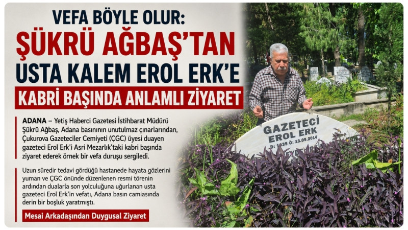 Adana basınının unutulmaz çınarına anlamlı vefa örneği