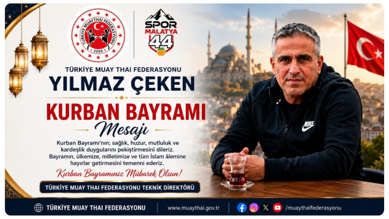 MUAYTHAİ FEDERASYONU TEKNİK DİREKTÖRÜ YILMAZ ÇEKEN'DEN KURBAN BAYRAMI MESAJI