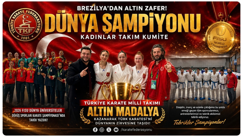 Dünya Şampiyonu Türkiye! Kadınlar Takım Kumite’de Altın Madalya Gururu
