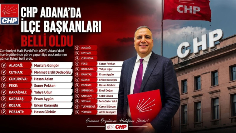 CHP ADANA’DA İLÇE BAŞKANLARI BELLİ OLDU
