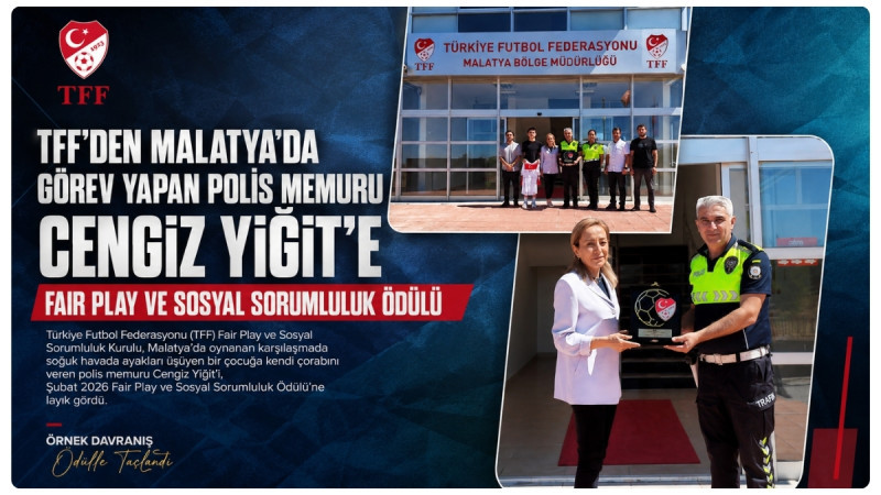 TFF’den Malatya’da Görev Yapan Polis Memuru Cengiz Yiğit’e Fair Play Ve Sosyal Sorumluluk Ödülü