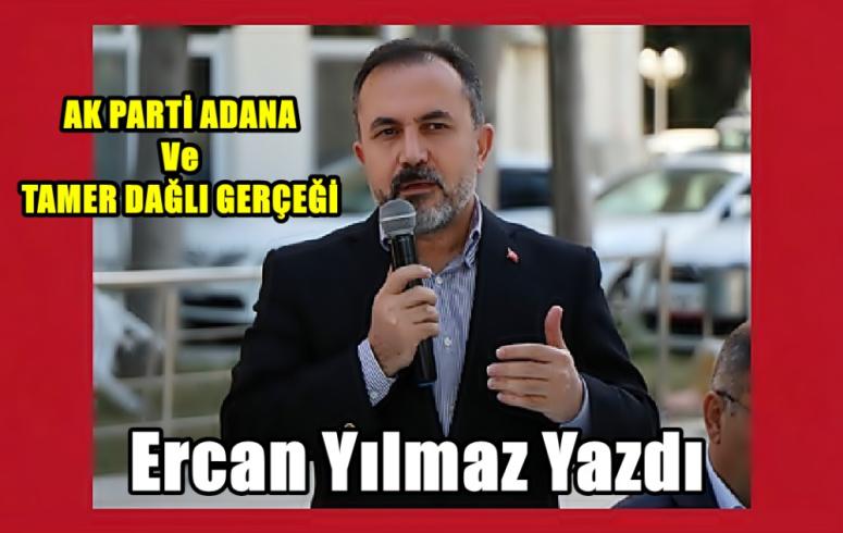 AK Parti Adana ve Tamer Dağlı gerçeği...